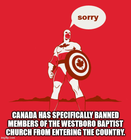 unexpected facts you now know - Canada Has Specifically Banned Members Of The Westboro Baptist Church From Entering The Country.