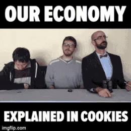 photo caption - Our Economy Explained In Cookies imgflip.com