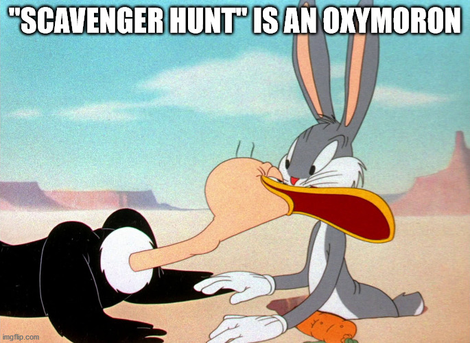 cartoon - "Scavenger Hunt" Is An Oxymoron imgflip.com