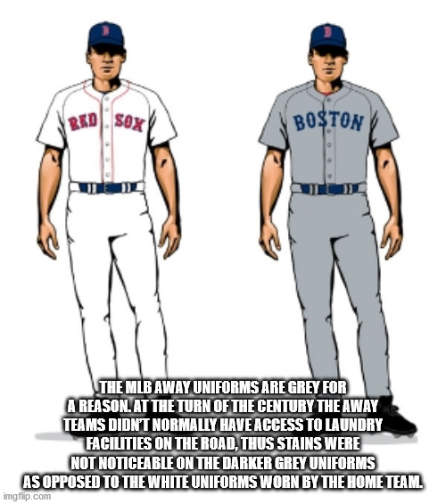 t shirt - Boston The Mlb Away Uniforms Are Grey For A Reason. At The Turn Of The Century The Away Teams Didn'T Normaliy Have Access To Laundry Facilities On The Road, Thus Stains Were Not Noticeable On The Darker Grey Uniforms As Opposed To The White Unif