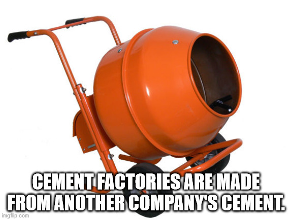 orange - Cement Factories Are Made From Another Company'S Cement imgflip.com