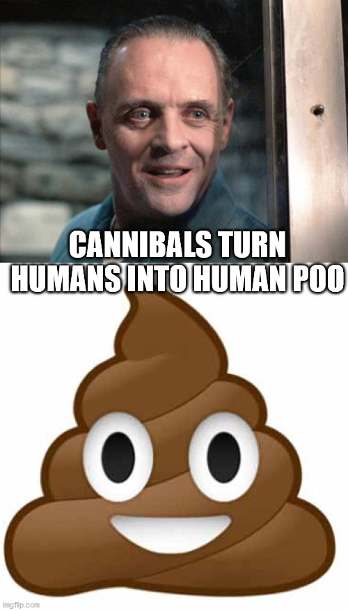poop emoji meme - Cannibals Turn Humans Into Human Poo O O imgflip.com