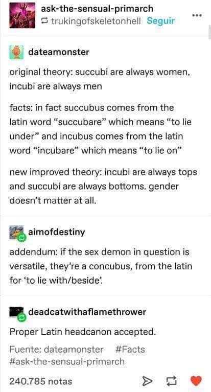 screenshot - askthesensualprimarch trukingofskeletonhell Seguir dateamonster original theory succubi are always women, incubi are always men facts in fact succubus comes from the latin word "succubare" which means "to lie under" and incubus comes from the
