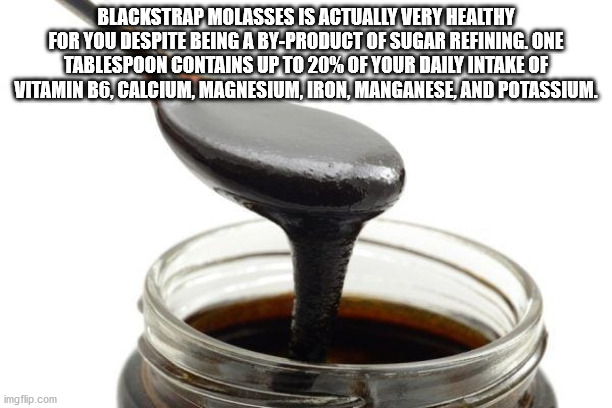 glee gold digger - Blackstrap Molasses Is Actually Very Healthy For You Despite Being A ByProduct Of Sugar Refining.One Tablespoon Contains Up To 20% Of Your Daily Intake Of Vitamin B6, Calcium, Magnesium. Iron, Manganese And Potassium imgflip.com