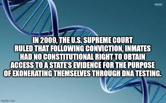 sky - In 2009, The U.S. Supreme Court Ruled That ing Conviction, Inmates Had No Constitutional Right To Obtain Access To A State'S Evidence For The Purpose Of Exonerating Themselves Through Dna Testing. imgflip.com