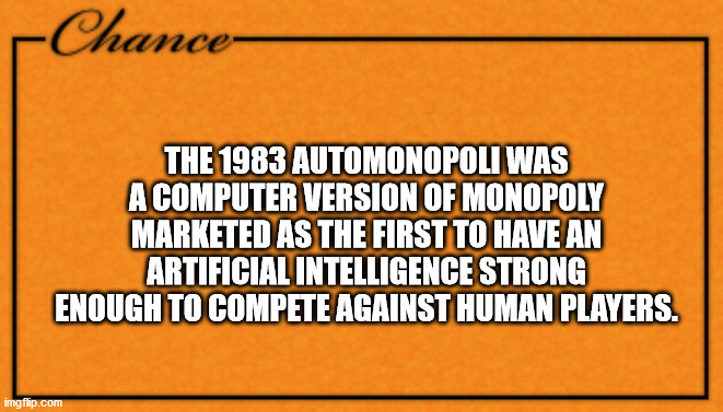 t shirts get here monday - lance The 1983 Automonopoli Was A Computer Version Of Monopoly Marketed As The First To Have Ani Artificial Intelligence Strong Enough To Compete Against Human Players. imgflip.com
