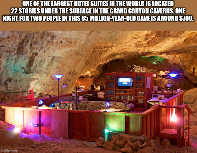 grand canyon caverns - One Of The Largest Hotel Suites In The World Is Located 22 Stories Under The Surface In The Grand Canyon Caverns. One Night For Two People In This 65 MillionYearOld Cave Is Around $700. imgflip.com