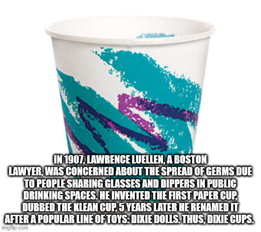 excellence real estate - In 1907, Lawrence Luellen, A Boston Lawyer, Was Concerned About The Spread Of Germs Due To People Sharing Glasses And Dippers In Public Drinking Spaces. He Invented The First Paper Cup Dubbed The Klean Cup 5 Years Later He Renamed