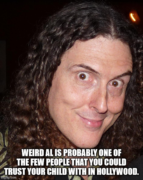 weird al yankowitz - Weird Al Is Probably One Of The Few People That You Could Trust Your Child With In Hollywood. ngflip.com