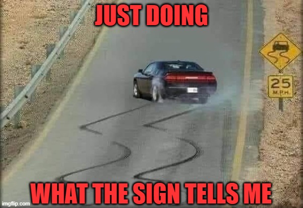meme - Just Doing What The Sign Tells Me imgflip.com