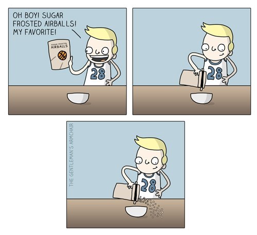 cartoon - Oh Boy! Sugar Frosted Airballs! My Favorite! Ou The Gentleman'S Armchair
