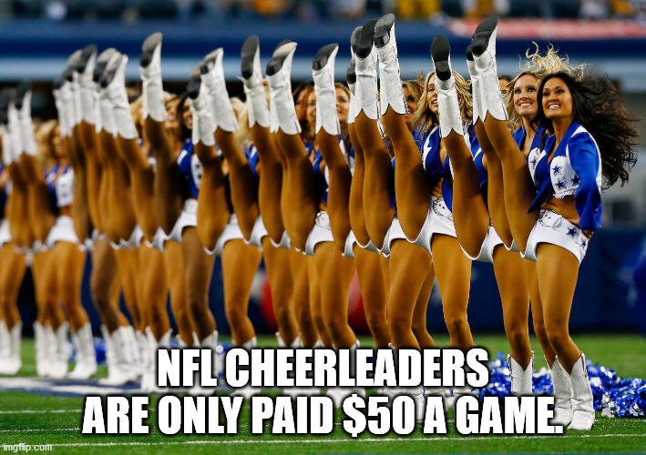 Nfl Cheerleaders Are Only Paid $50 A Game.