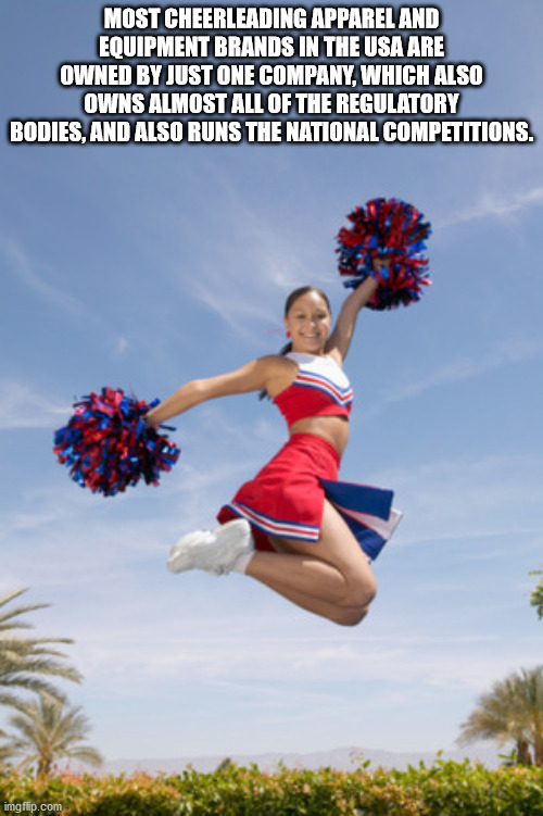 jumping cheerleaders with pom poms - Most Cheerleading Apparel And Equipment Brands In The Usa Are Owned By Just One Company, Which Also Owns Almost All Of The Regulatory Bodies, And Also Runs The National Competitions. imgflip.com