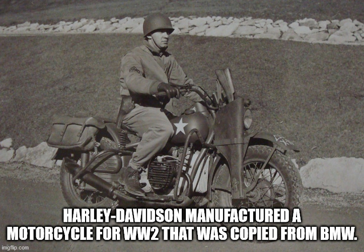 motorcycle - HarleyDavidson Manufactured A Motorcycle For WW2 That Was Copied From Bmw. imgflip.com