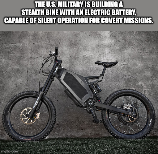 stealth bomber e bike - The U.S. Military Is Building A Stealth Bike With An Electric Battery, Capable Of Silent Operation For Covert Missions. imgflip.com