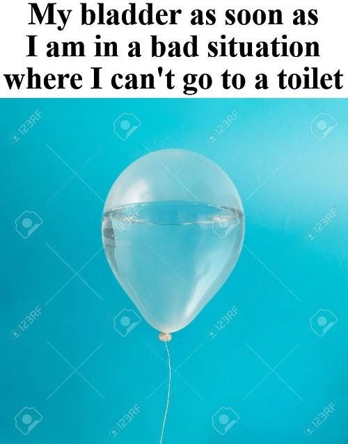 balloon - My bladder as soon as I am in a bad situation where I can't go to a toilet 123RF 123RF 123RF 123RF 123RF 2 123RF 123RF