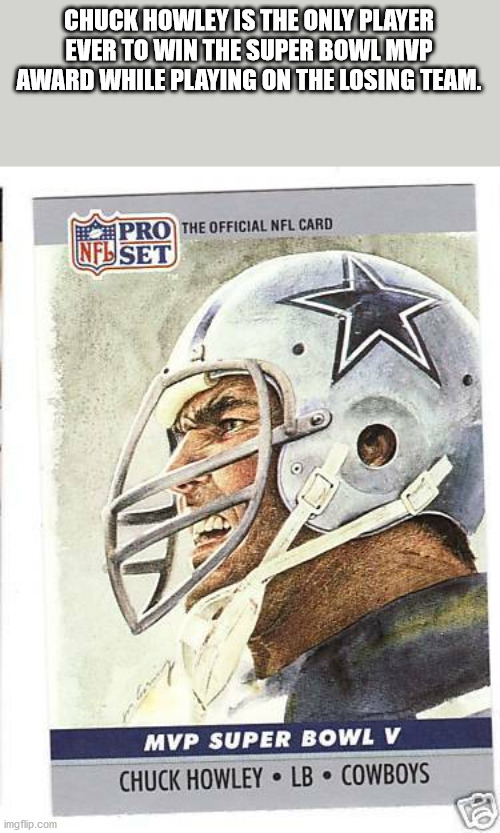 super bowl 5 chuck howley - Chuck Howley Is The Only Player Ever To Win The Super Bowl Mvp Award While Playing On The Losing Team. Pro The Official Nfl Card Infuset ming Mvp Super Bowl V Chuck Howley Lb Cowboys Go imgflip.com