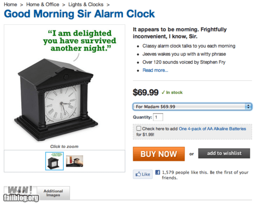 multimedia - Home > Home & Office > Lights & Clocks > Good Morning Sir Alarm Clock "I am delighted It appears to be morning. Frightfully inconvenient, I know, Sir. you have survived another night." Classy alarm clock talks to you each morning Jeeves wakes
