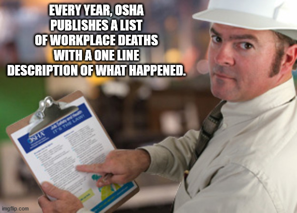 photo caption - Every Year, Osha Publishes A List Of Workplace Deaths With A One Line Description Of What Happened. Sshan imgflip.com