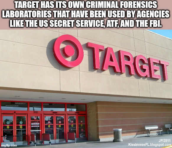 facade - Target Has Its Own Criminal Forensics Laboratories That Have Been Used By Agencies The Us Secret Service, Atf, And The Fbi. Vars 3003 Jp2011 KissimmeeFL.blogspot.com imgflip.com