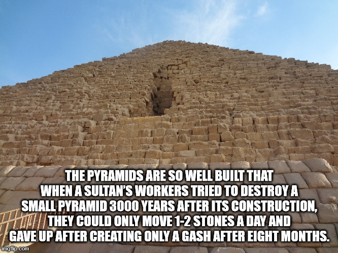 french horn funny - The Pyramids Are So Well Built That When A Sultan'S Workers Tried To Destroy A Small Pyramid 3000 Years After Its Construction, Hit They Could Only Move 12 Stones A Day And Gave Up After Creating Only A Gash After Eight Months. imgflip