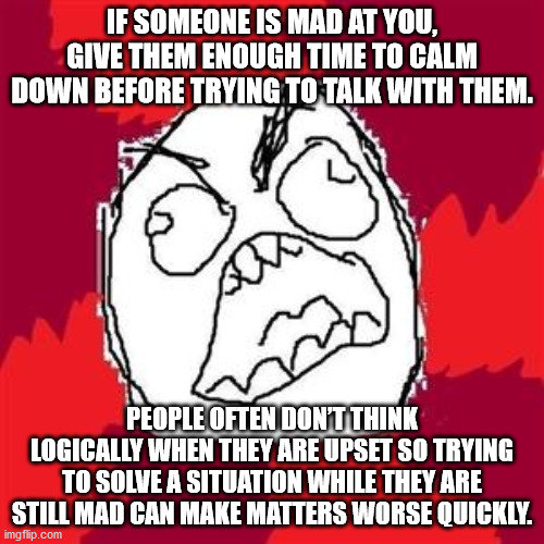 people who reply haha memes - If Someone Is Mad At You, Give Them Enough Time To Calm Down Before Trying To Talk With Them. People Often Dont Think Logically When They Are Upset So Trying To Solve A Situation While They Are Still Mad Can Make Matters Wors