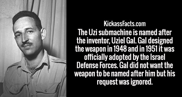 uziel gal - KickassFacts.com The Uzi submachine is named after the inventor, Uziel Gal. Gal designed the weapon in 1948 and in 1951 it was officially adopted by the Israel Defense Forces. Gal did not want the weapon to be named after him but his request w