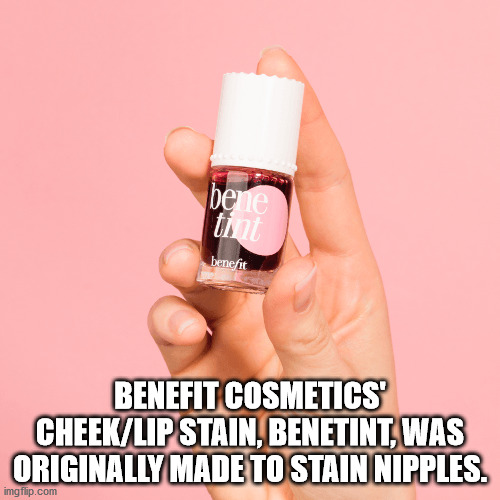 tyagi ji - bene benefit Benefit Cosmetics CheekLip Stain, Benetint, Was Originally Made To Stain Nipples. imgflip.com