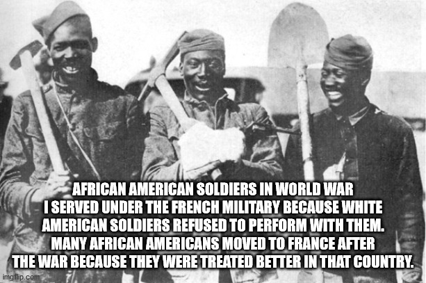 militia - African American Soldiers In World War I Served Under The French Military Because White American Soldiers Refused To Perform With Them. Many African Americans Moved To France After The War Because They Were Treated Better In That Country. imgfli