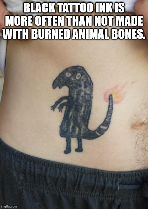 ugly pokemon tattoo - Black Tattoo Ink Is More Often Than Not Made With Burned Animal Bones. imgflip.com