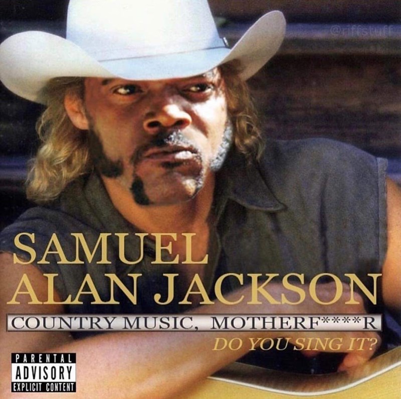 samuel alan jackson - Samuel Alan Jackson Country Music, MotherfR Do You Sing It? Parental Advisory Explicit Content
