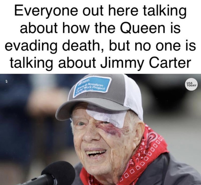 jimmy carter - drud Hosalynn Ddddddddd Everyone out here talking about how the Queen is evading death, but no one is talking about Jimmy Carter Usa Today Work Project er