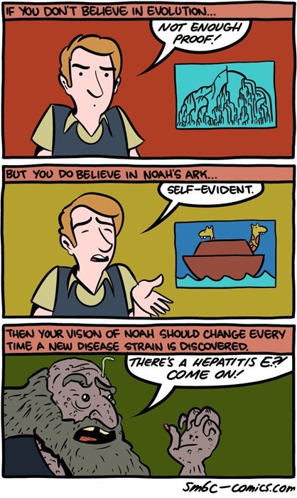 smbc noah - If You Don'T Believe In Evolution... Not Enough Proof. But You Do Believe In Noah'S Ark... SelfEvident. Then Your Vision Of Noah Should Change Every Time A New Disease Strain Is Discovered. There'S A Hepatitis Et Come On!! Smoccomics.com
