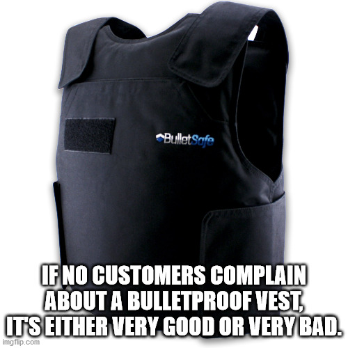 parade - BulletSafe If No Customers Complain About A Bulletproof Vest Its Either Very Good Or Very Bad. imgflip.com