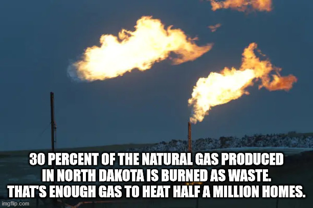 new england patriots - 30 Percent Of The Natural Gas Produced In North Dakota Is Burned As Waste. That'S Enough Gas To Heat Half A Million Homes. imgflip.com