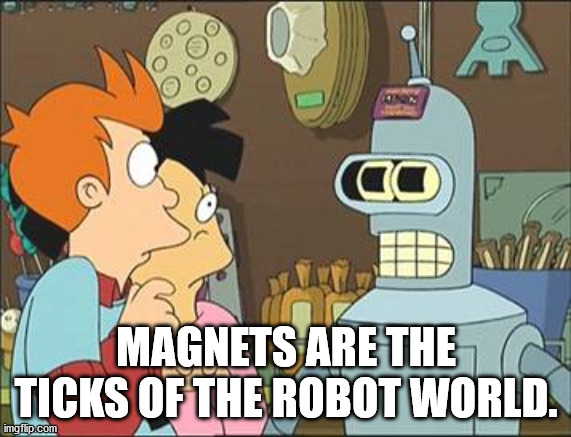 Magnets Are The Ticks Of The Robot World.