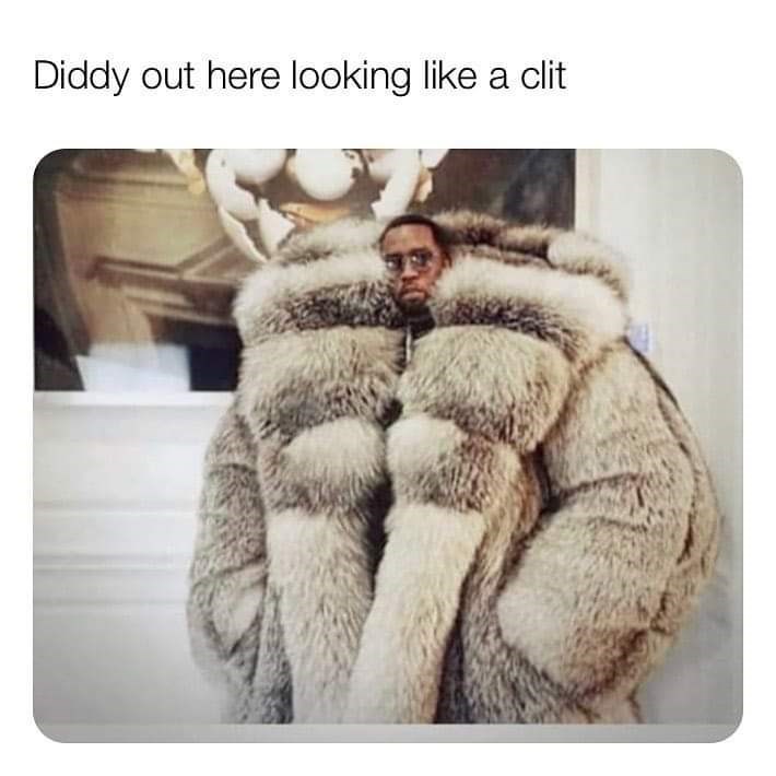 diddy out here looking like a clit - Diddy out here looking a clit