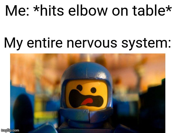 spaceship lego movie - Me hits elbow on table My entire nervous system imgflip.com