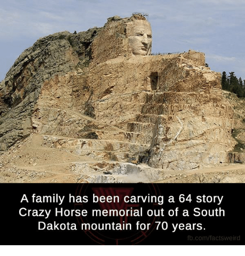 crazy horse memorial - A family has been carving a 64 story Crazy Horse memorial out of a South Dakota mountain for 70 years. fb.comfactsweird