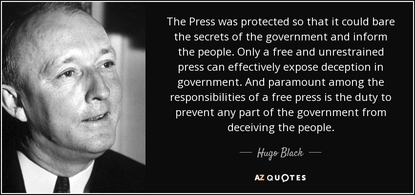 james herriot quotes - The Press was protected so that it could bare the secrets of the government and inform the people. Only a free and unrestrained press can effectively expose deception in government. And paramount among the responsibilities of a free