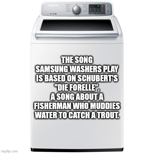 The Song Samsung Washers Play Is Based On Schubert'S die forelle a song about a fisherman who muddies water to catch a trout