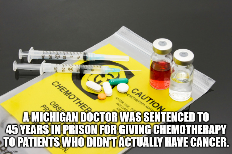 died of aids no bedtime - Use, Da Chemothers Chemotherapy Mate Caution Obs Pra Es A Michigan Doctor Was Sentenced To 45 Years In Prison For Giving Chemotherapy To Patients Who Didnt Actually Have Cancer. mgflip.com