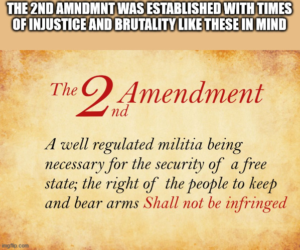 first world problems meme - The 2ND Amndmnt Was Established With Times Of Injustice And Brutality These In Mind The 2 Amendment nd A well regulated militia being necessary for the security of a free state; the right of the people to keep and bear arms Sha