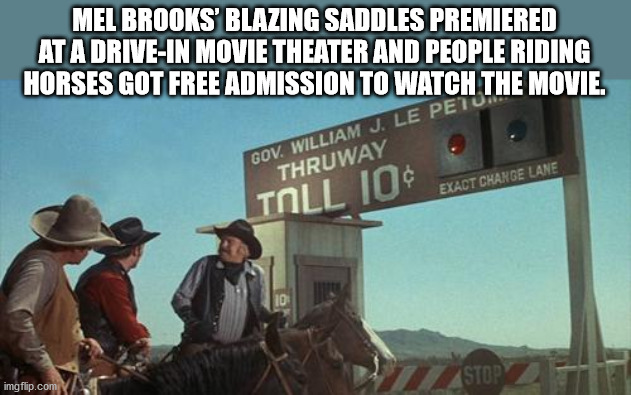 Mel Brooks' Blazing Saddles Premiered At A DriveIn Movie Theater And People Riding Horses Got Free Admission To Watch The Movie.