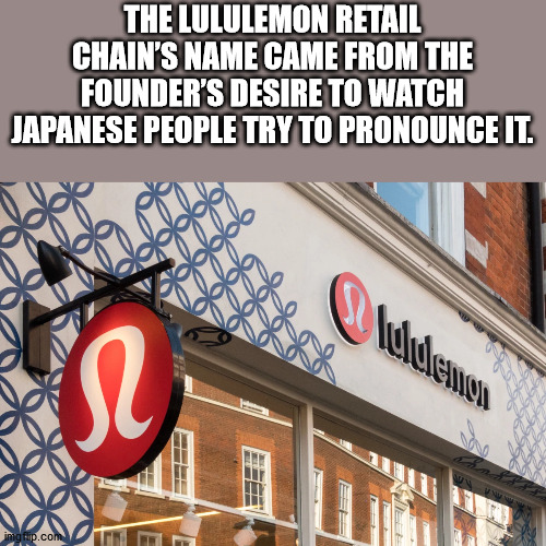 lululemon signs - The Lululemon Retail Chain'S Name Came From The Founder'S Desire To Watch Japanese People Try To Pronounce It. lelelemun L imgp.com