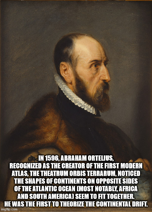 lady gaga quotes - In 1596, Abraham Ortelius, Recognized As The Creator Of The First Modern Atlas, The Theatrum Orbis Terrarum, Noticed The Shapes Of Continents On Opposite Sides Of The Atlantic Ocean Cmost Notably, Africa And South America Seem To Fit To