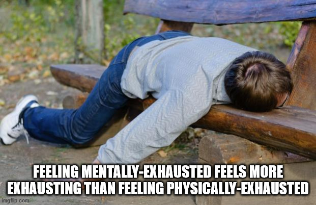 Feeling Mentally Exhausted Feels More Exhausting Than Feeling Physically Exhausted