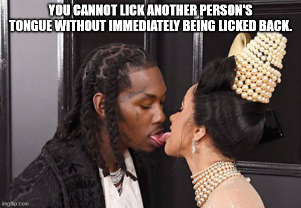 interaction - You Cannot Lick Another Person'S Tongue Without Immediately Being Licked Back. imgflip.com