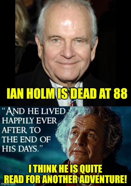 sir ian holm - Ian Holm Is Dead At 88 And He Lived Happily Ever After, To The End Of His Days. I Think He Is Quite Read For Another Adventure! imgip.com
