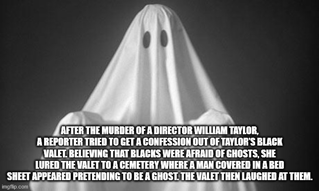 monochrome photography - After The Murder Of A Director William Taylor, A Reporter Tried To Get A Confession Out Of Taylor'S Black Valet Believing That Blacks Were Afraid Of Ghosts, She Lured The Valet To A Cemetery Where A Man Covered In A Bed Sheet Appe